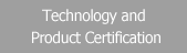 Technology and Product Certification